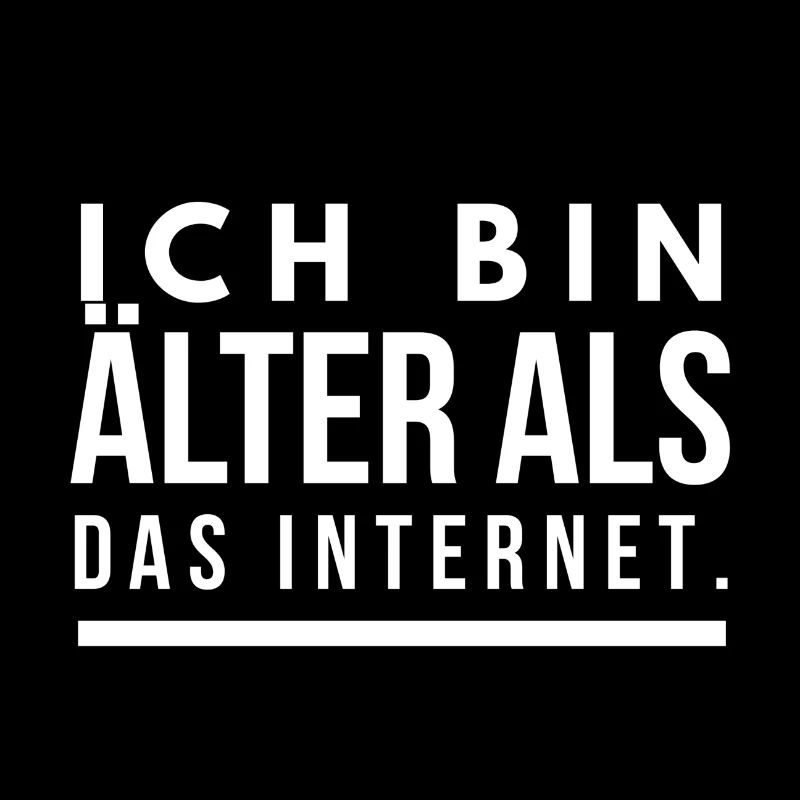 Ich bin älter als das Internet Spruch