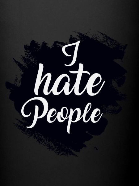 I hate people