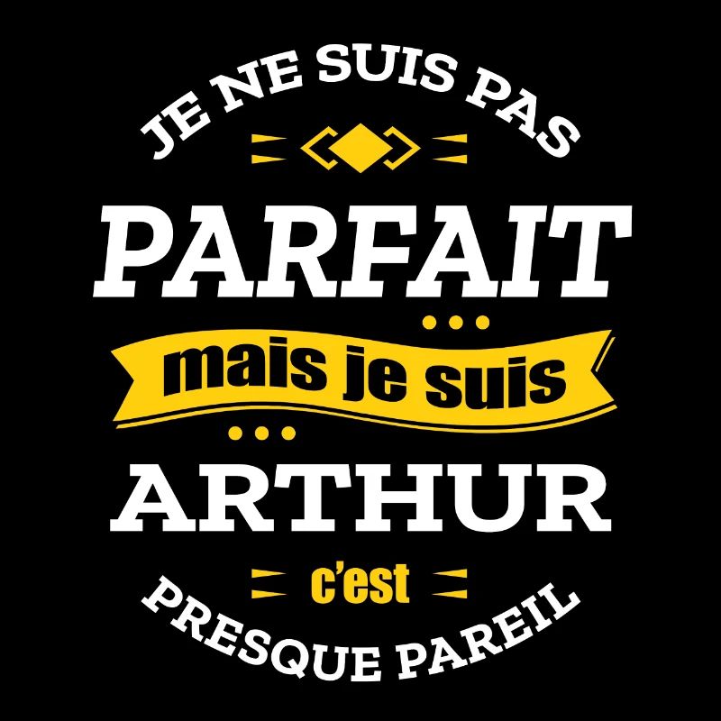 ARTHUR PARFAIT - PRENOM ARTHUR