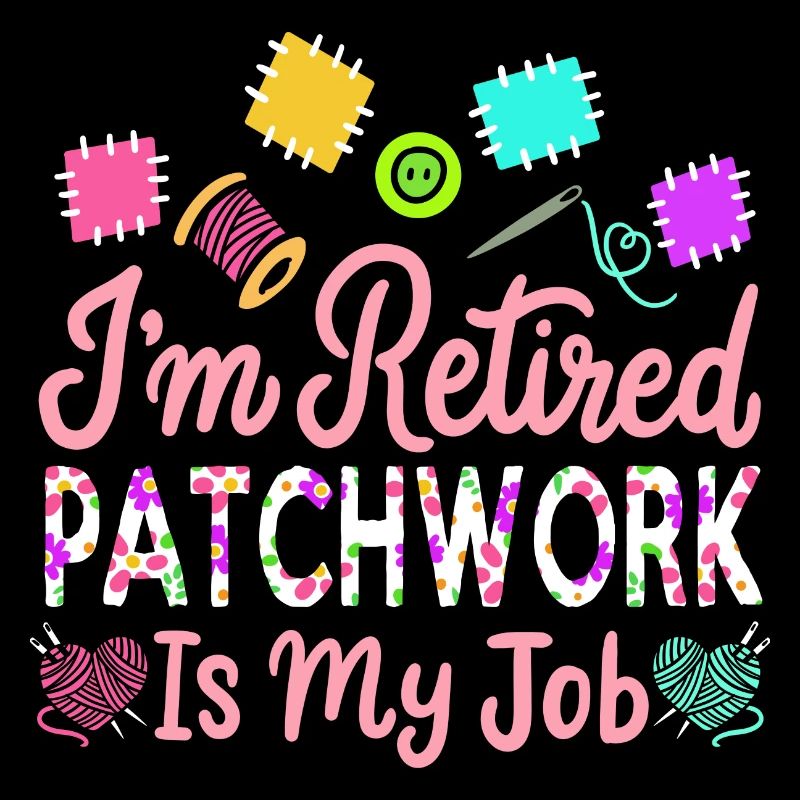 Ich bin im Ruhestand Patchwork ist mein Job Ruhestandsgeschenk