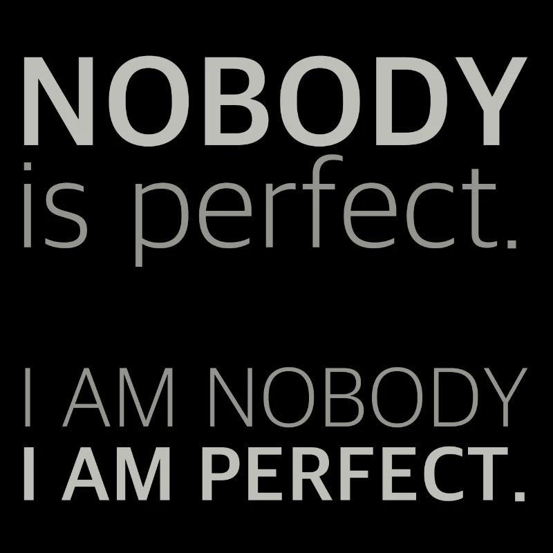 No one is perfect | funny sayings, sarcasm