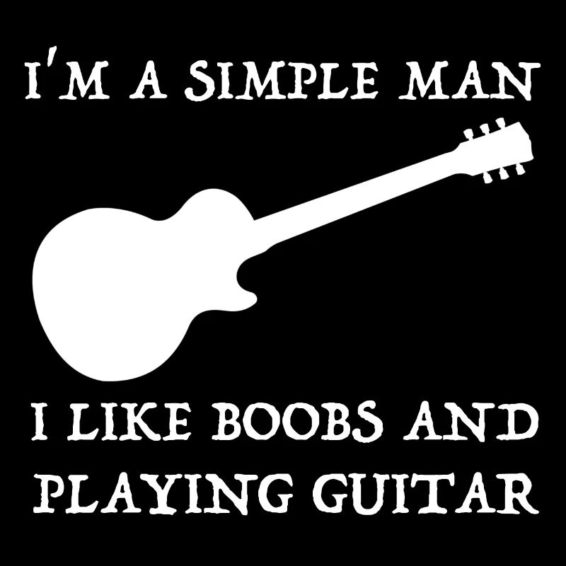 I am a simple man | Guitar, breasts