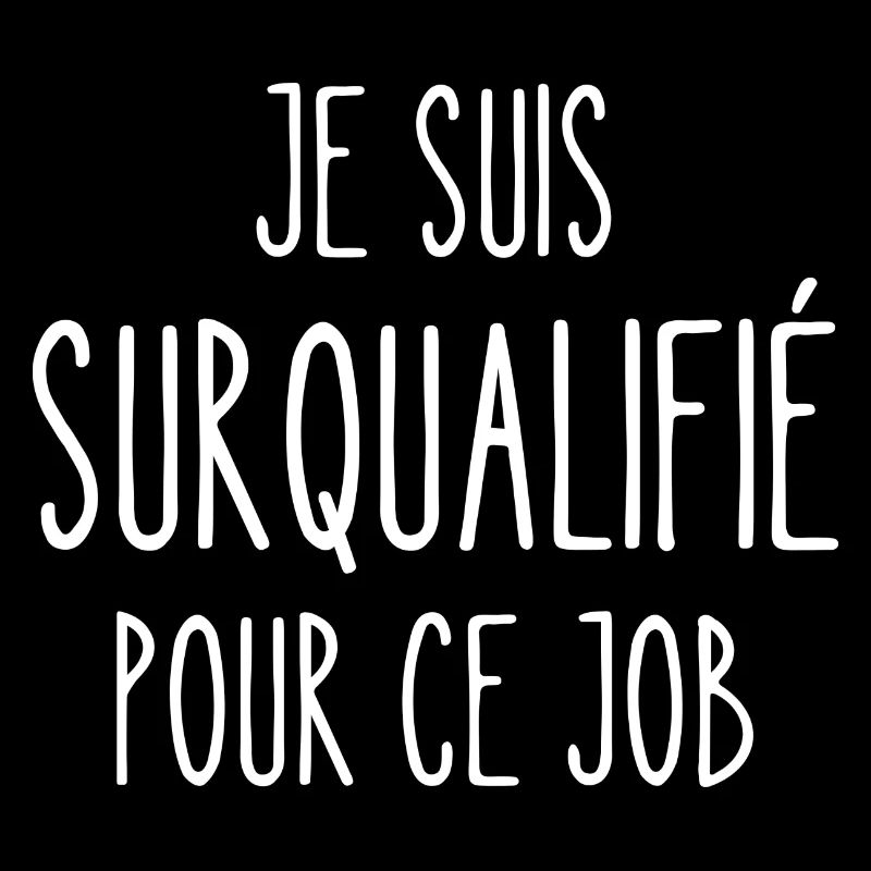 surqualifié pour ce job