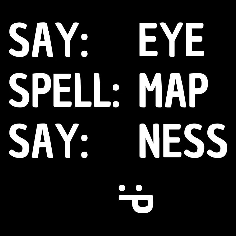 Say Eye Spell Map Say Ness Joke