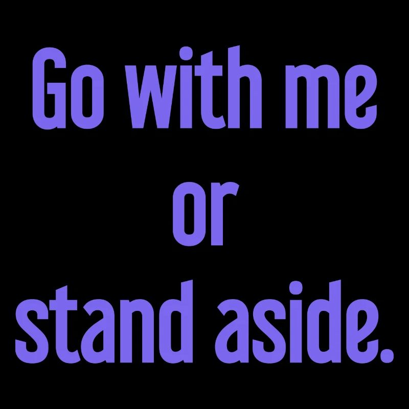 Geh mit oder beiseite