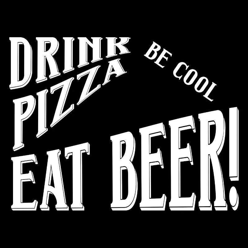 Drink Pizza Eat Beer