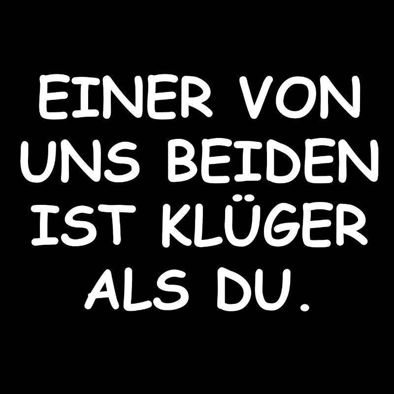 Einer von uns beiden ist klüger als du | Sarkasmus