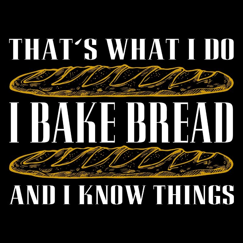 I bake bread and I know things