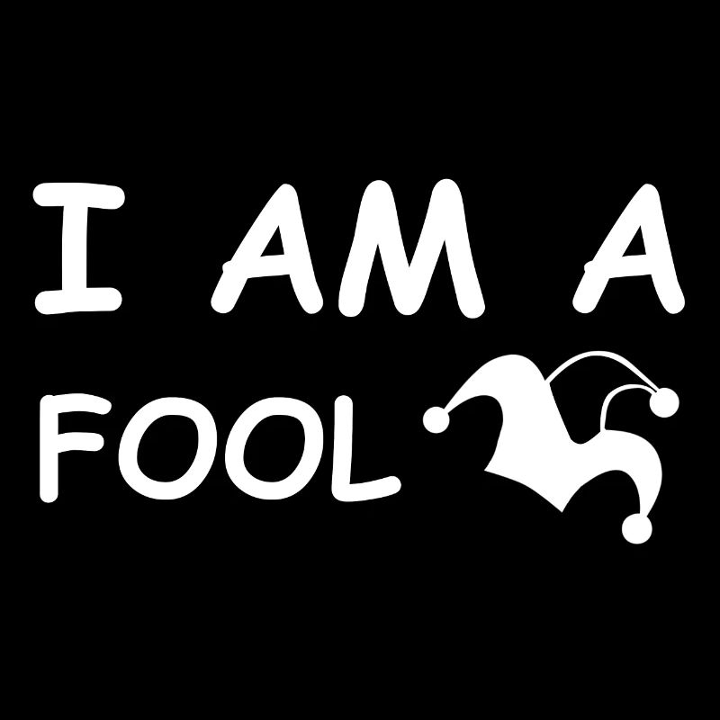 Ich bin ein Narr | lustige Sprüche, Sarkasmus