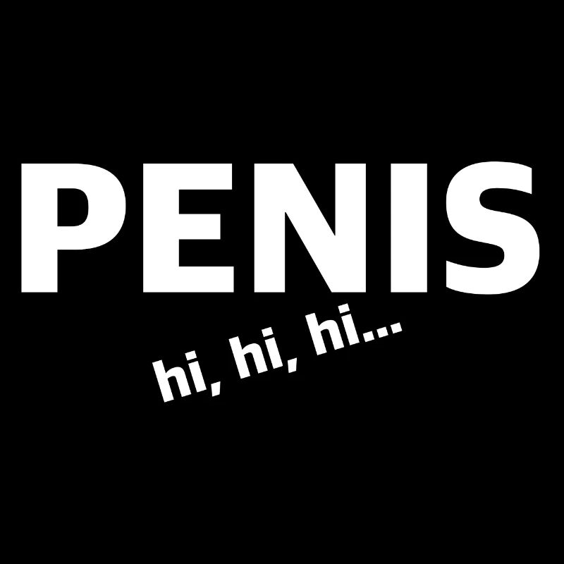 Penis hihihi | lustige Sprüche, Sarkasmus