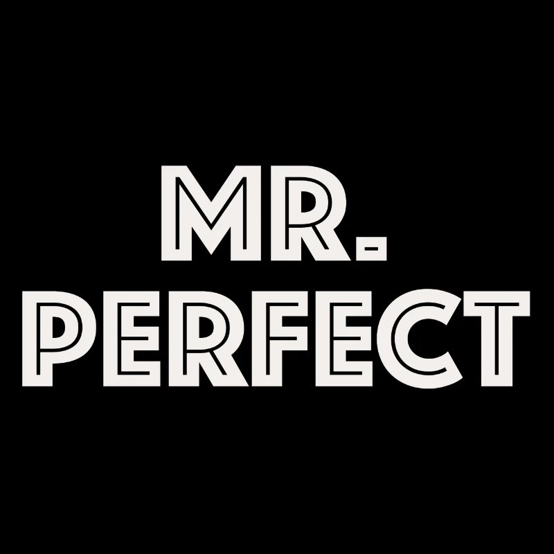 Mr Perfect | funny sayings, sarcasm
