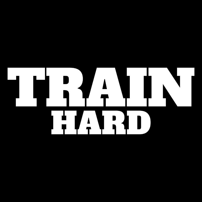 Train hard