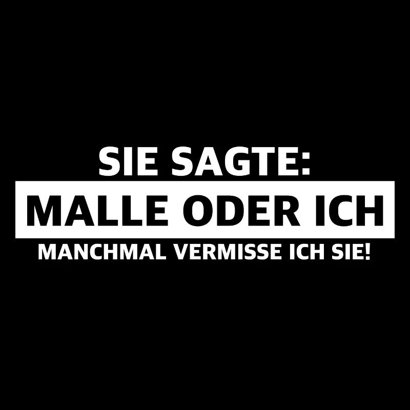 Malle oder ich | lustige Sprüche, Bier, Party