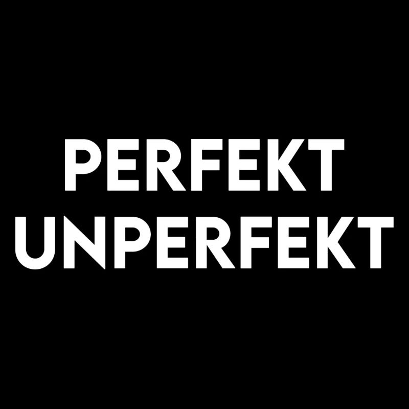 perfekt unperfekt - minimalstisch