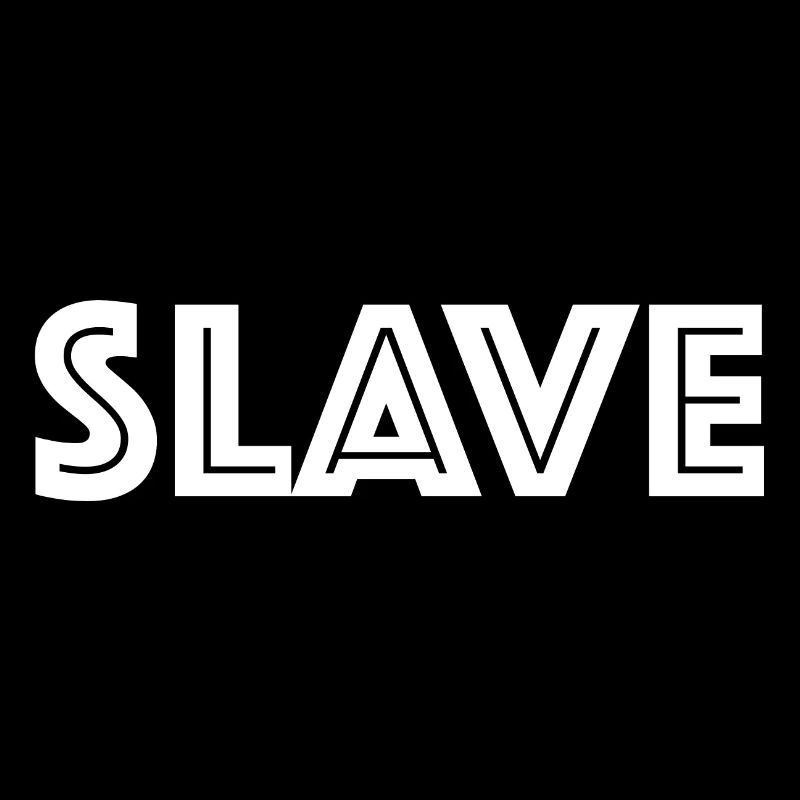 Slave | funny sayings, provocation