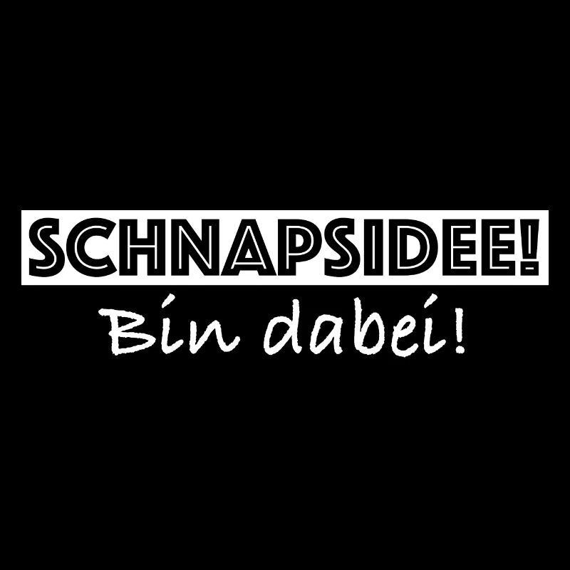 Schnapsidee, bin dabei | lustige Sprüche, Risiko