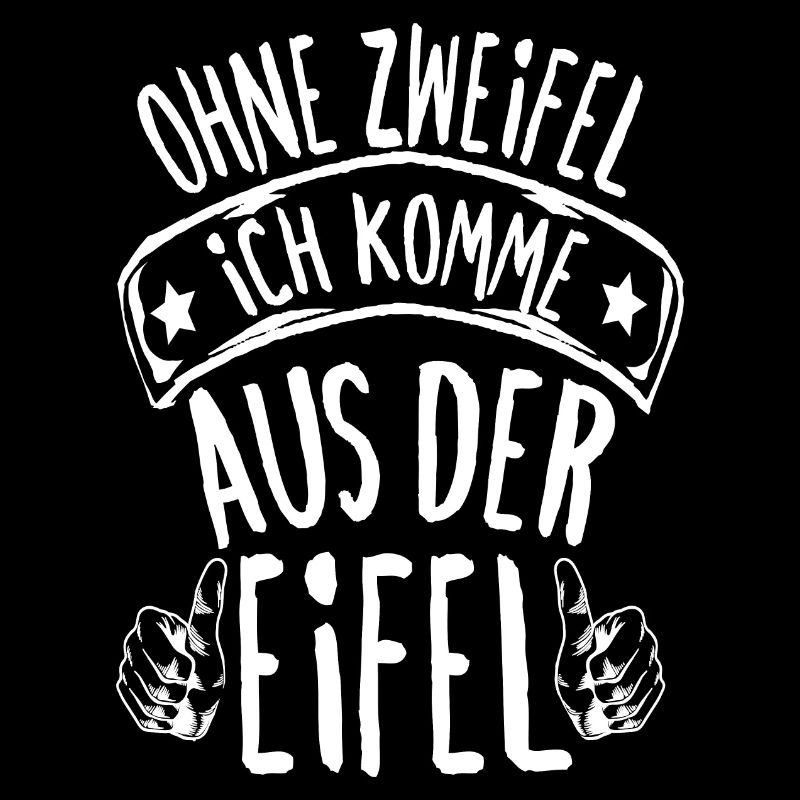 Ohne Zweifel Ich Komme Aus Der Eifel Eifelkind