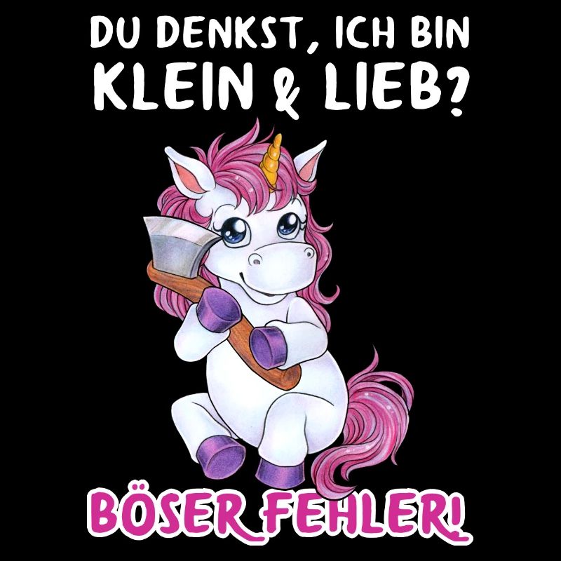 "Du denkst ich bin Lieb - Böser Fehler" Einhorn