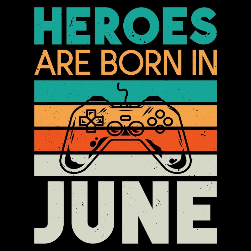 Helden werden im Juni geboren - Gamer Design