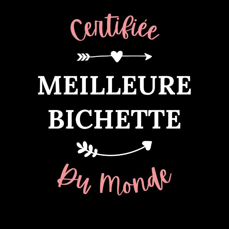 Certifiée meilleure bichette du monde