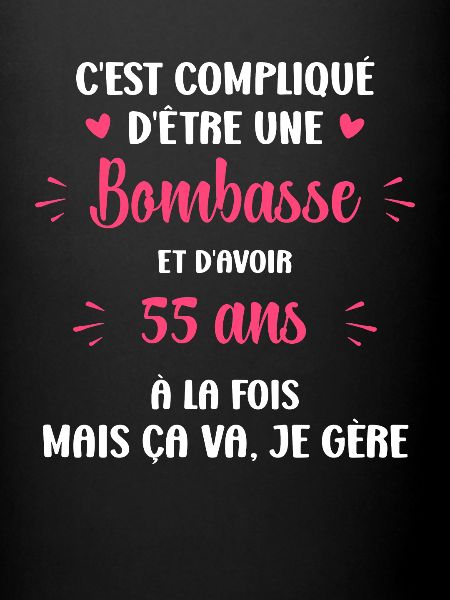 Bombasse et 55 ans