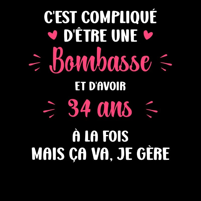 Bombasse et 34 ans