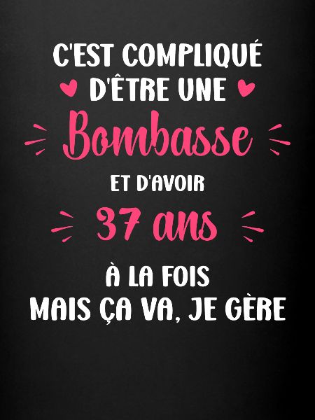 Bombasse et 37 ans