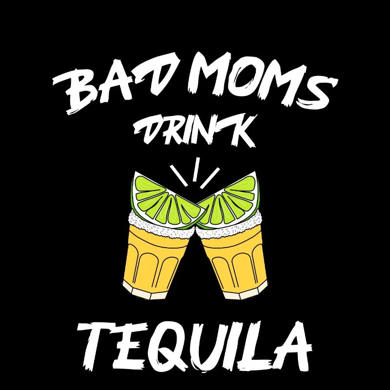 Les mauvaises mamans boivent de la tequila