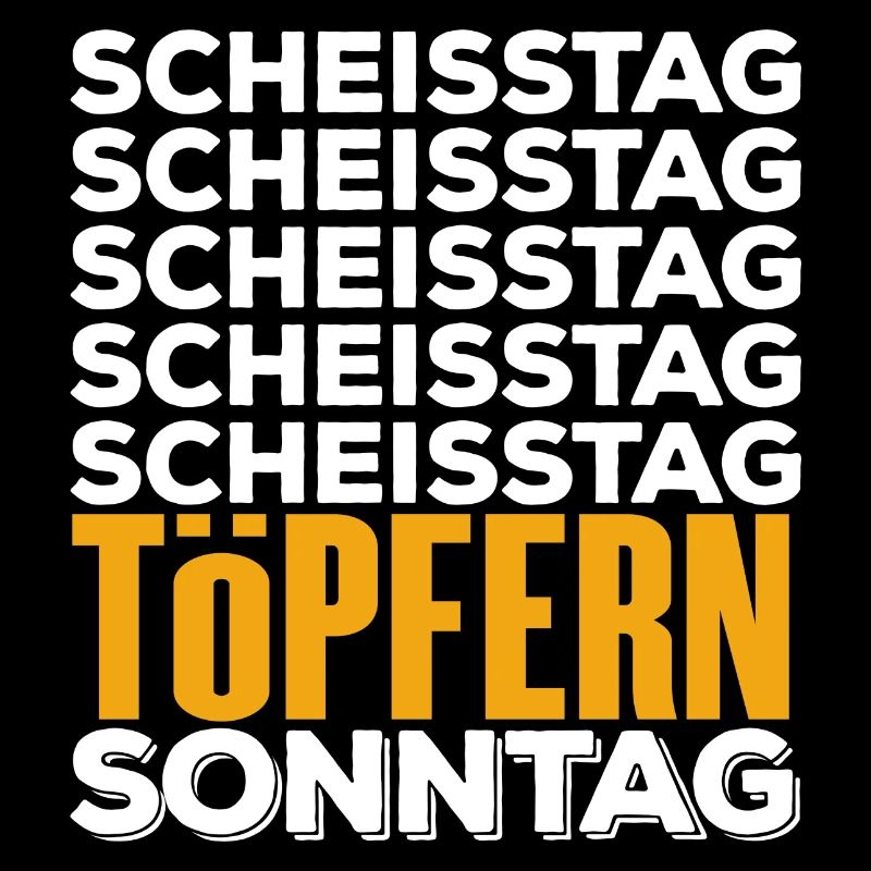 TÖPFERN - Scheisstag