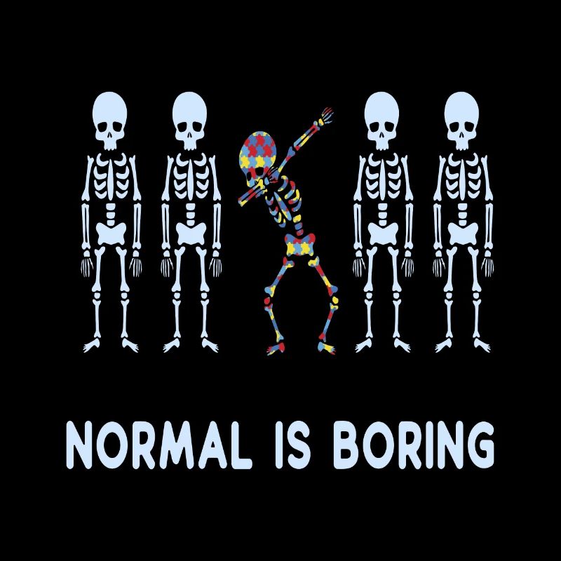 NORMAL IS BORING AUTISM