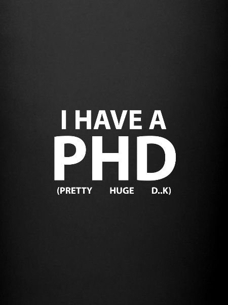I have a PHD