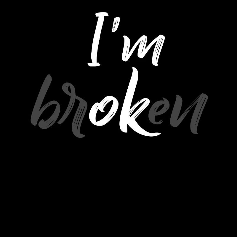 I'm Ok - I'm Broken