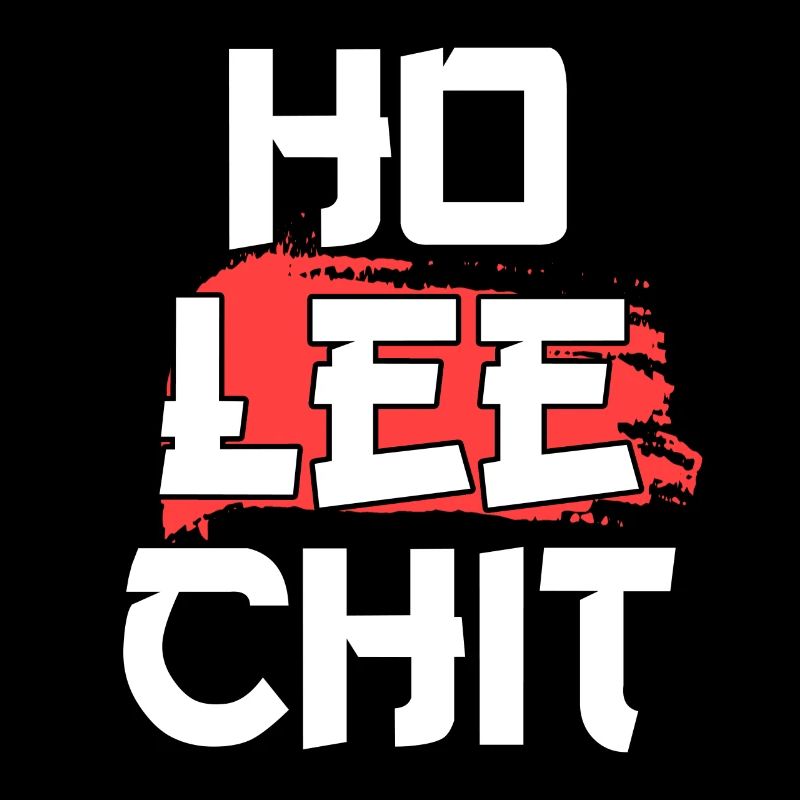 Ho Lee Chit Holy Shit Asian saying gift