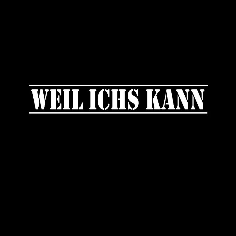 weil ichs kann