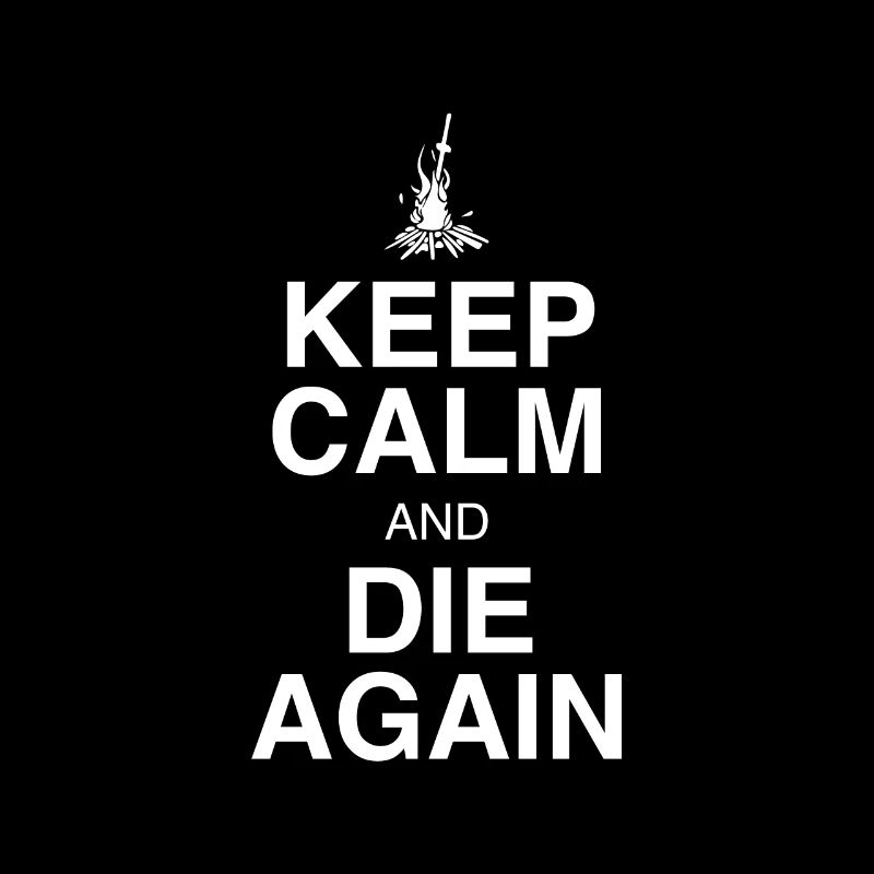 KEEP CALM AND DIE AGAIN
