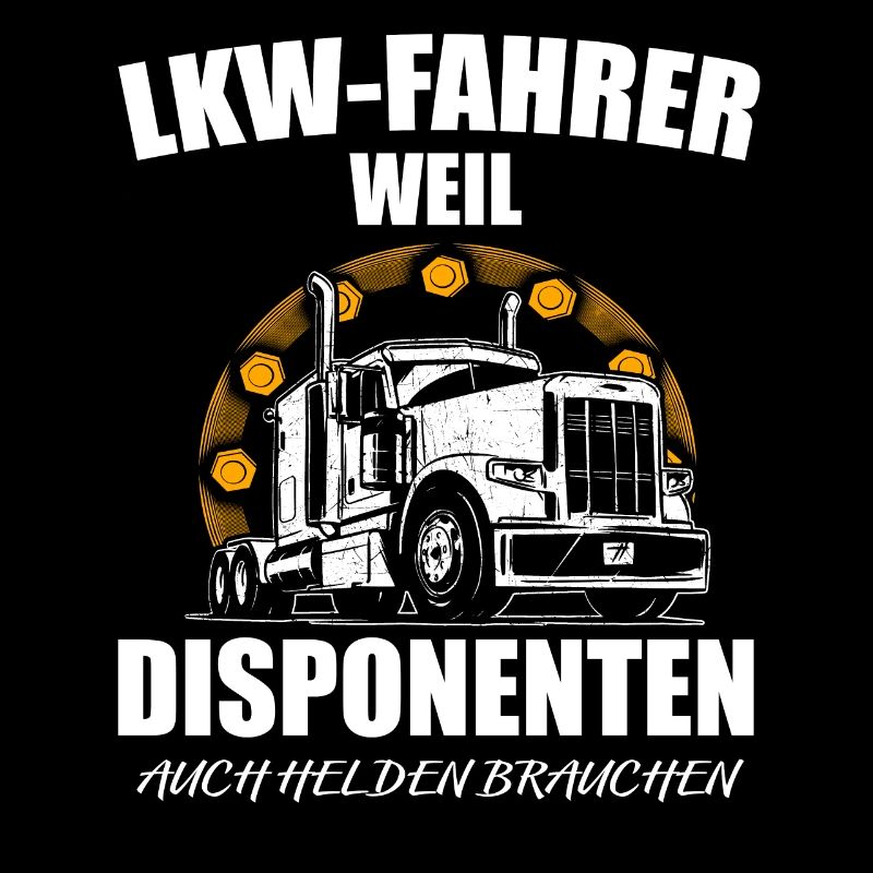 LKW Fahrer weil Disponenten auch Helden brauchen
