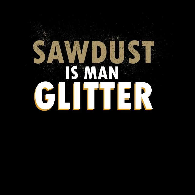 Sawdust is man Glitter
