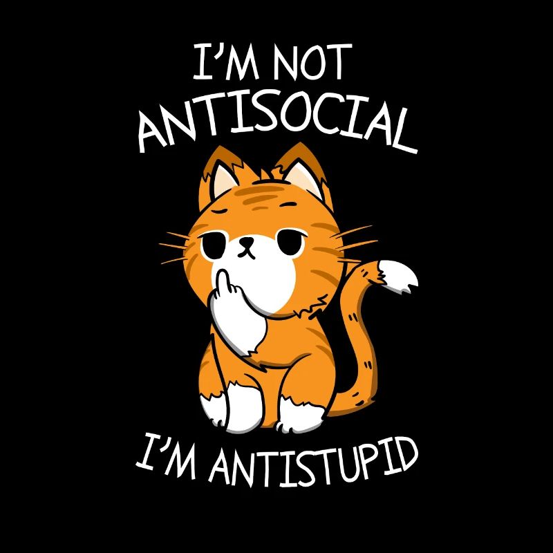 Anti Social Dumm Katze Einzelgänger Idiot Geschenk