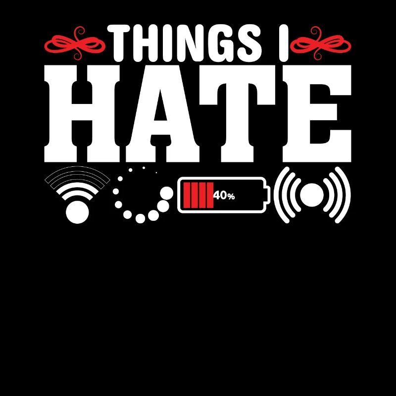 Things I Hate - Funny Saying Joke Nerd