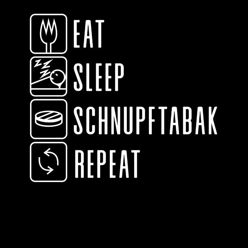 Eat Sleep Schnupftabak Repeat