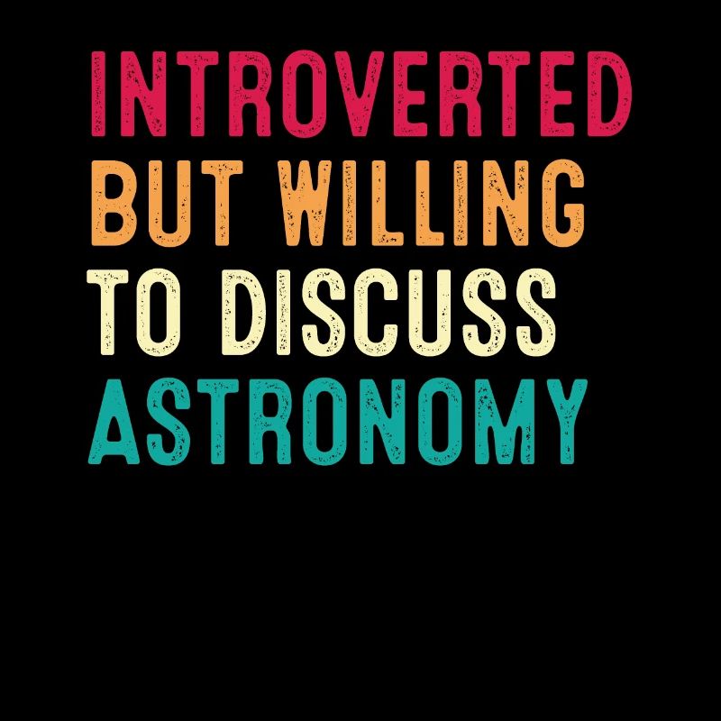 Introverted But Willing To Discuss Astronomy