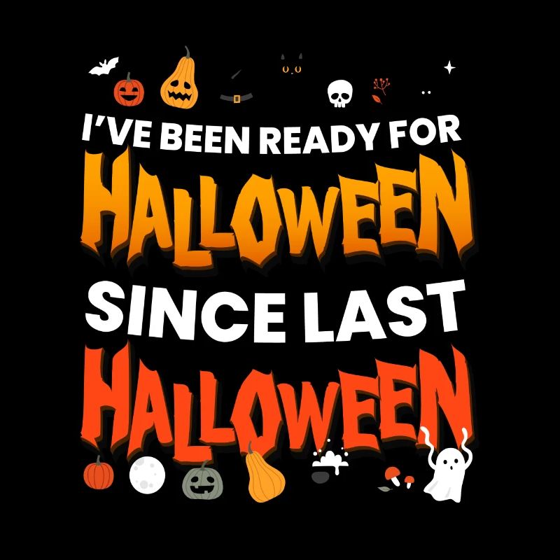 Ive Been Ready For Halloween