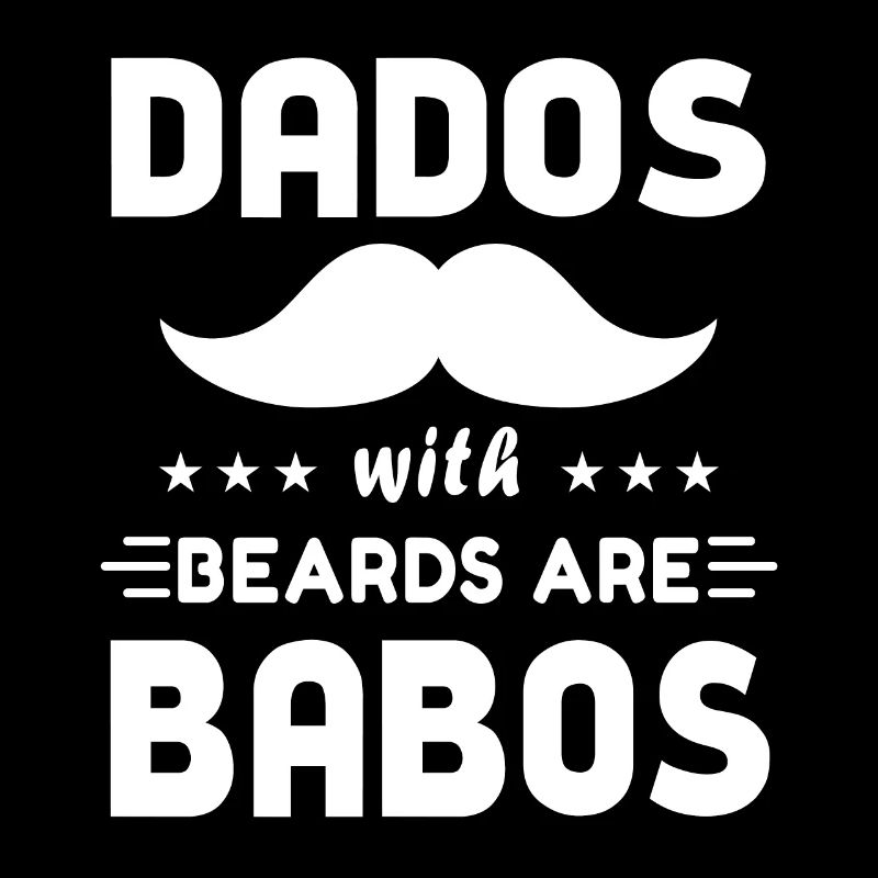Dados with beards are Babos Muchas Grande Daddy Pa