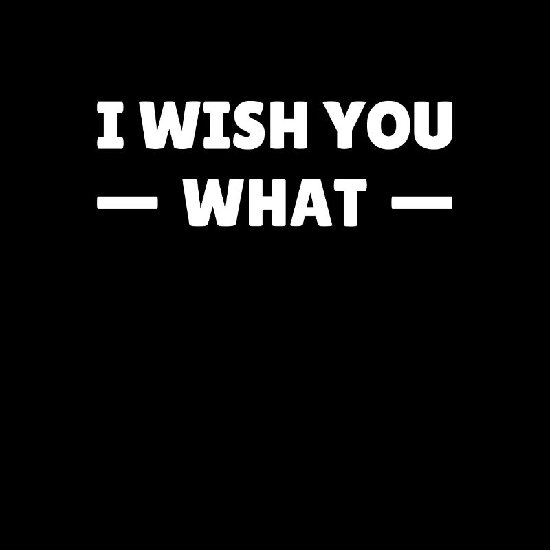 I wish you what - ich wünsch dir was