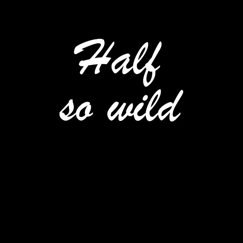 half so wild - halb so wild