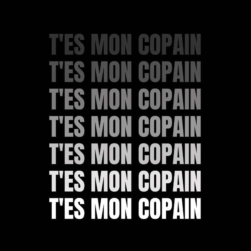 t'es mon copain