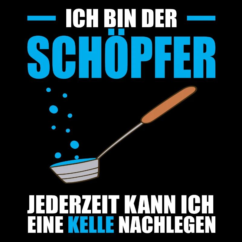 Ich bin der Schöpfer jederzeit kann ich eine Kelle