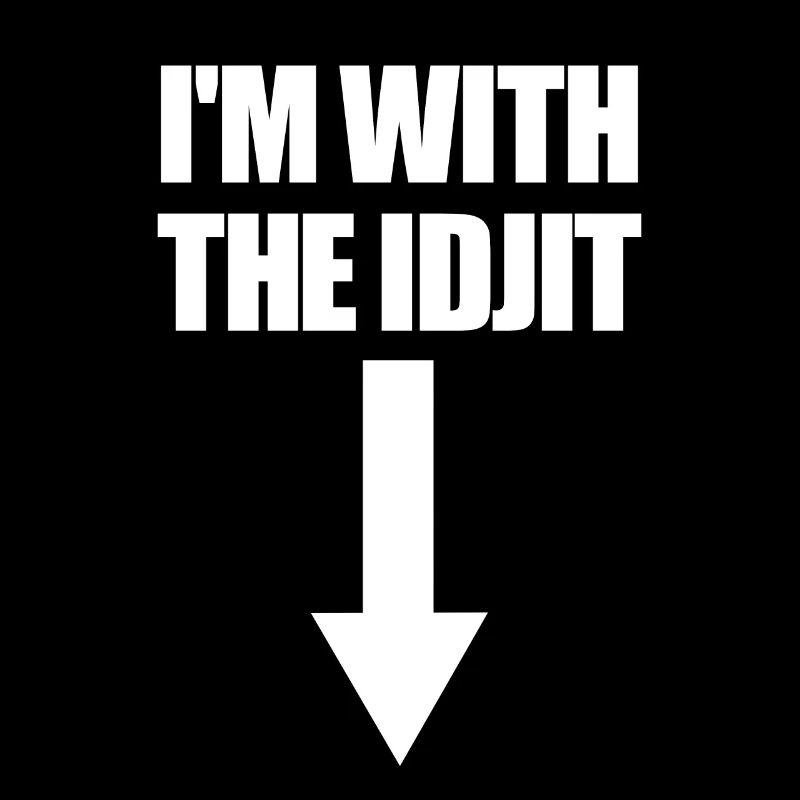 Ich bin mit dem Idjit -Pfeil down Idiot Slang Idji
