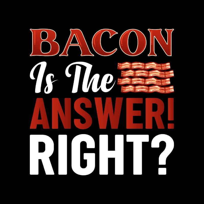 Le bacon est la bonne réponse, n’est-ce pas ?