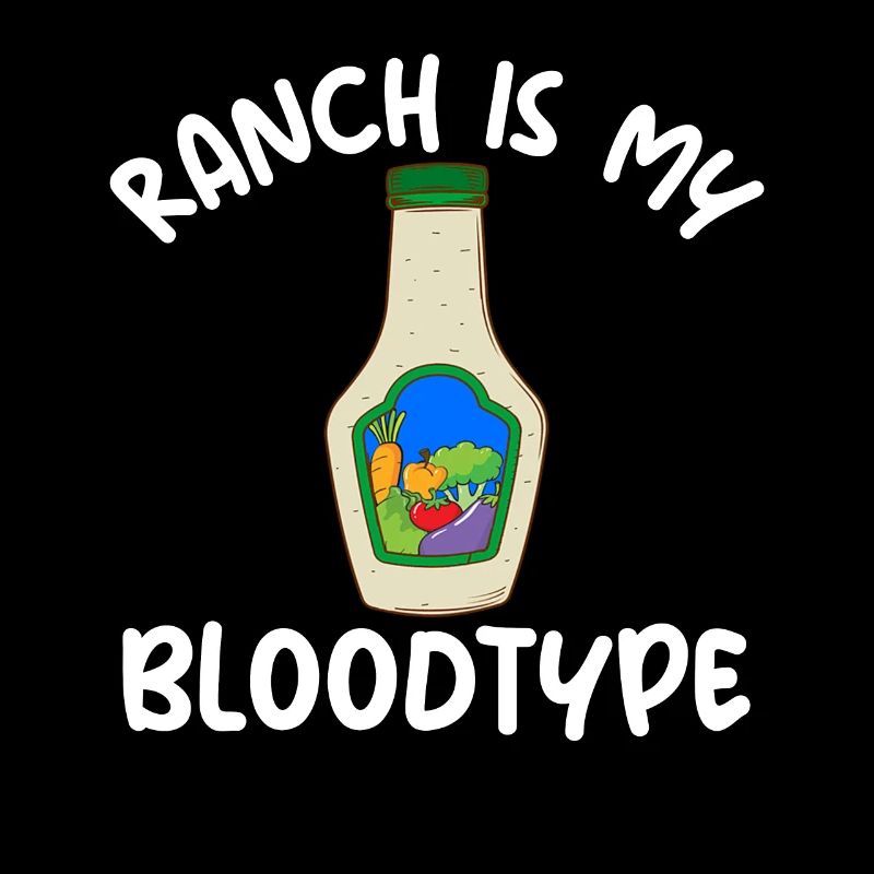 Ranch Is My Bloodype Ranch Dressing